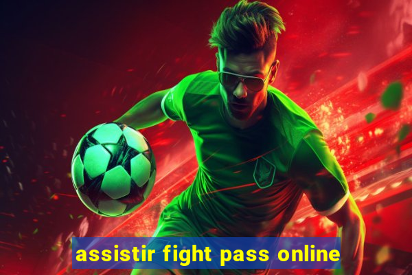 assistir fight pass online